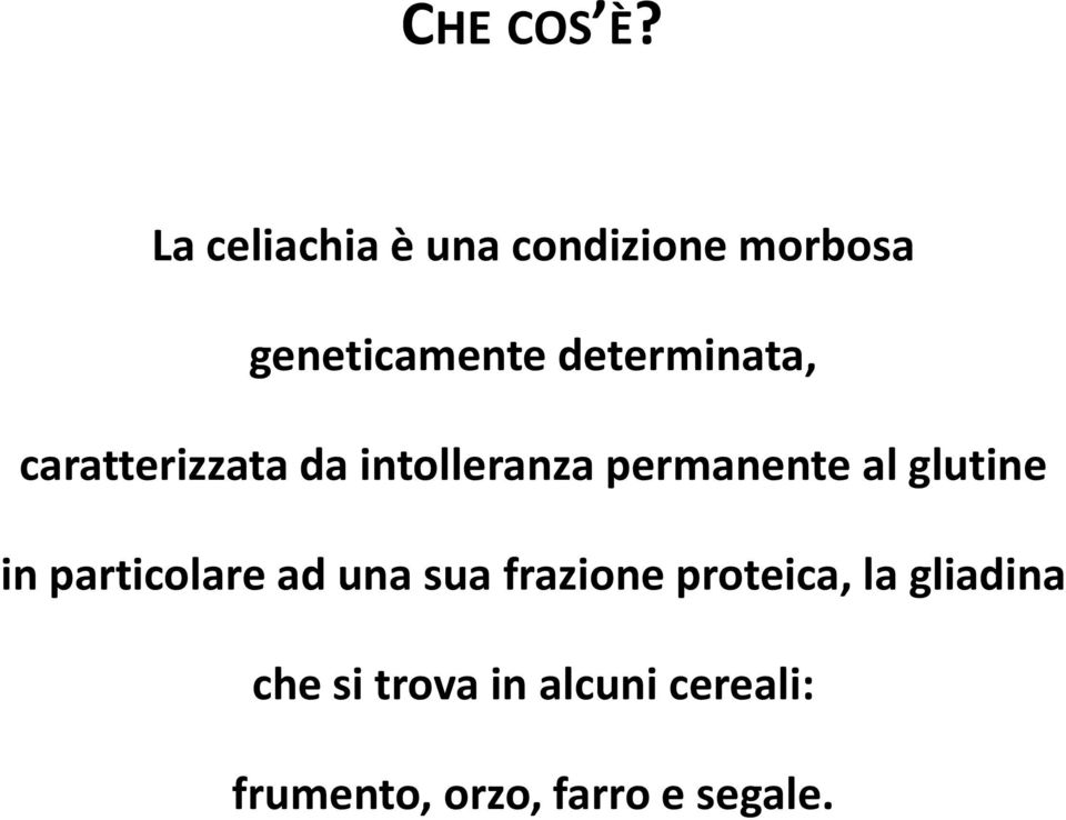 determinata, caratterizzata da intolleranza permanente al