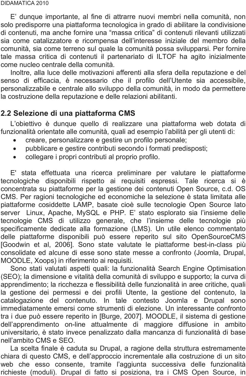 svilupparsi. Per fornire tale massa critica di contenuti il partenariato di ILTOF ha agito inizialmente come nucleo centrale della comunità.