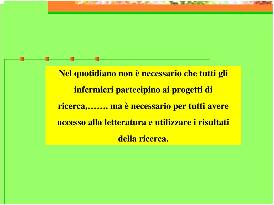 ma è necessario per tutti avere accesso alla