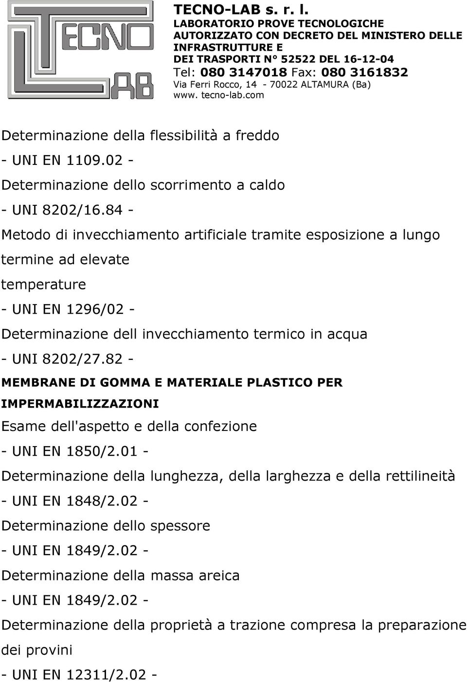 8202/27.82 - MEMBRANE DI GOMMA E MATERIALE PLASTICO PER IMPERMABILIZZAZIONI Esame dell'aspetto e della confezione - UNI EN 1850/2.
