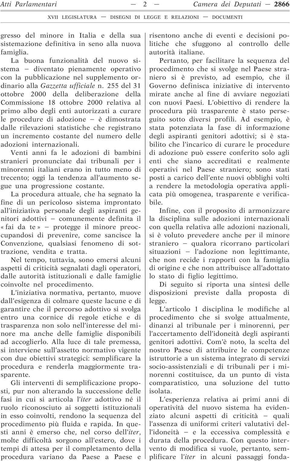 255 del 31 ottobre 2000 della deliberazione della Commissione 18 ottobre 2000 relativa al primo albo degli enti autorizzati a curare le procedure di adozione è dimostrata dalle rilevazioni