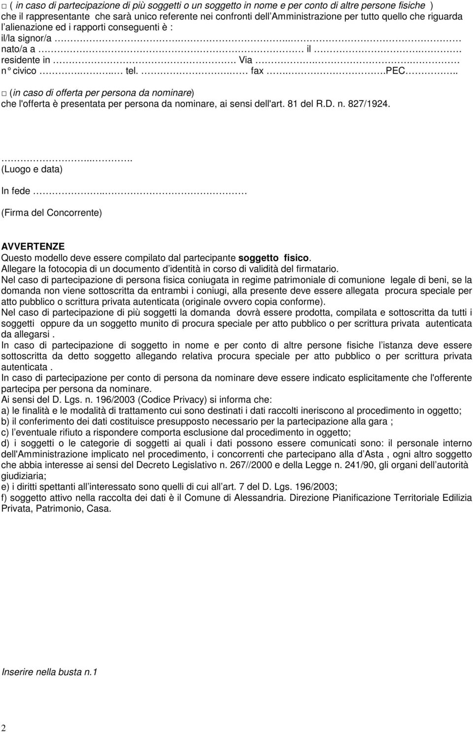 . (in caso di offerta per persona da nominare) che l'offerta è presentata per persona da nominare, ai sensi dell'art. 81 del R.D. n. 827/1924.