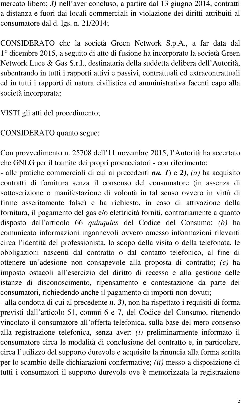 1 dicembre 2015, a seguito di atto di fusione ha incorporato la