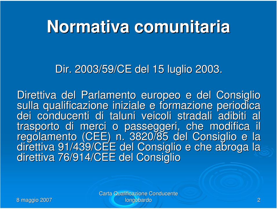 dei conducenti di taluni veicoli stradali adibiti al trasporto di merci o passeggeri, che modifica il