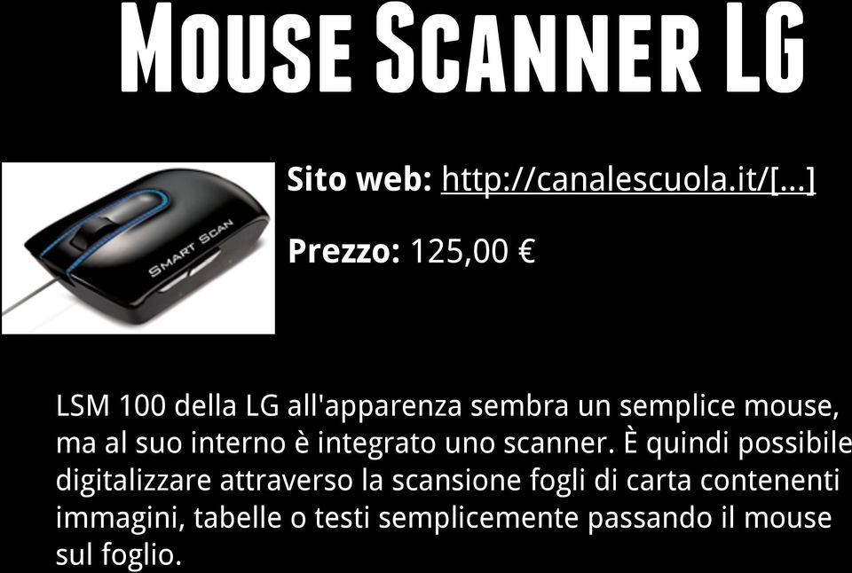 al suo interno è integrato uno scanner.