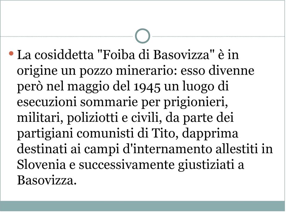 poliziotti e civili, da parte dei partigiani comunisti di Tito, dapprima destinati