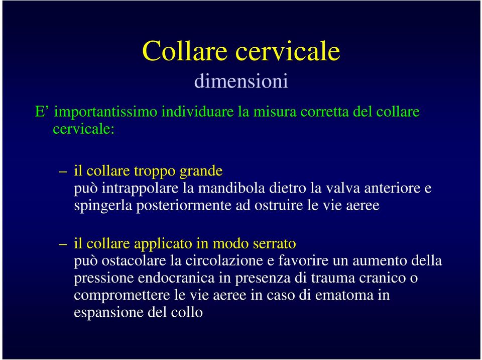 collare applicato in modo serrato il collare applicato in modo serrato può ostacolare la circolazione e favorire un