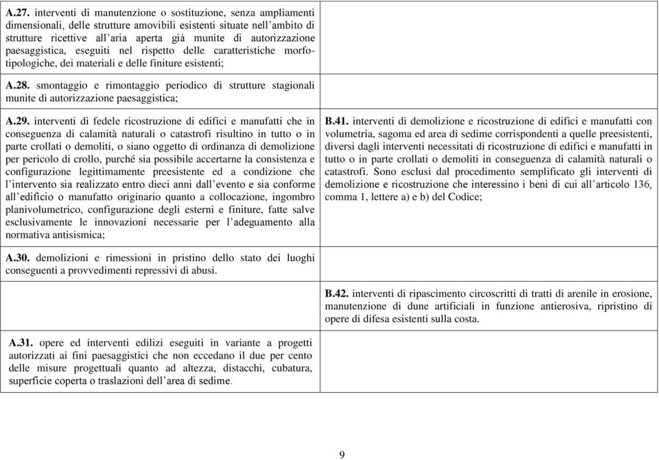 smontaggio e rimontaggio periodico di strutture stagionali munite di autorizzazione paesaggistica; A.29.