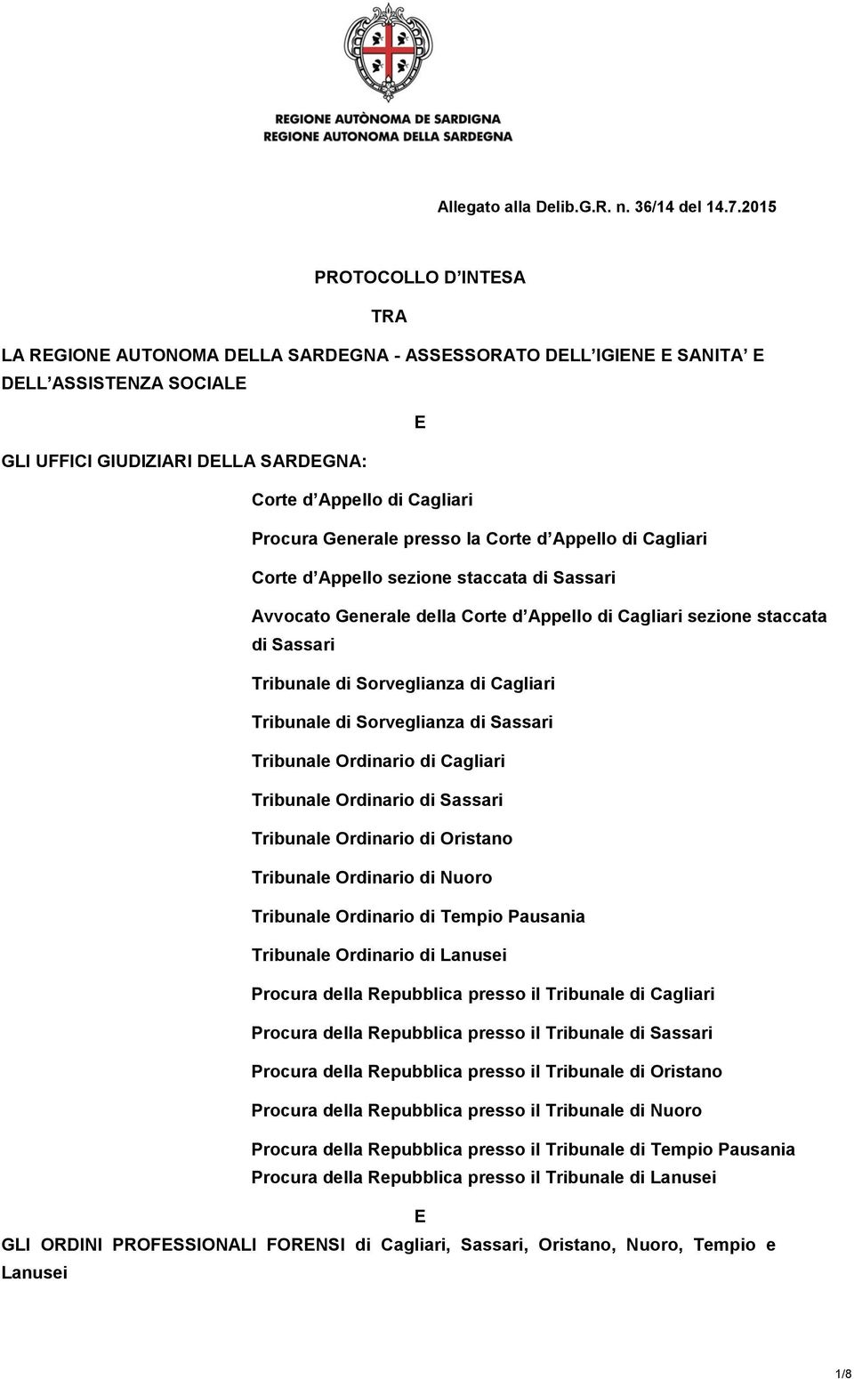 Procura Generale presso la Corte d Appello di Cagliari Corte d Appello sezione staccata di Sassari Avvocato Generale della Corte d Appello di Cagliari sezione staccata di Sassari Tribunale di