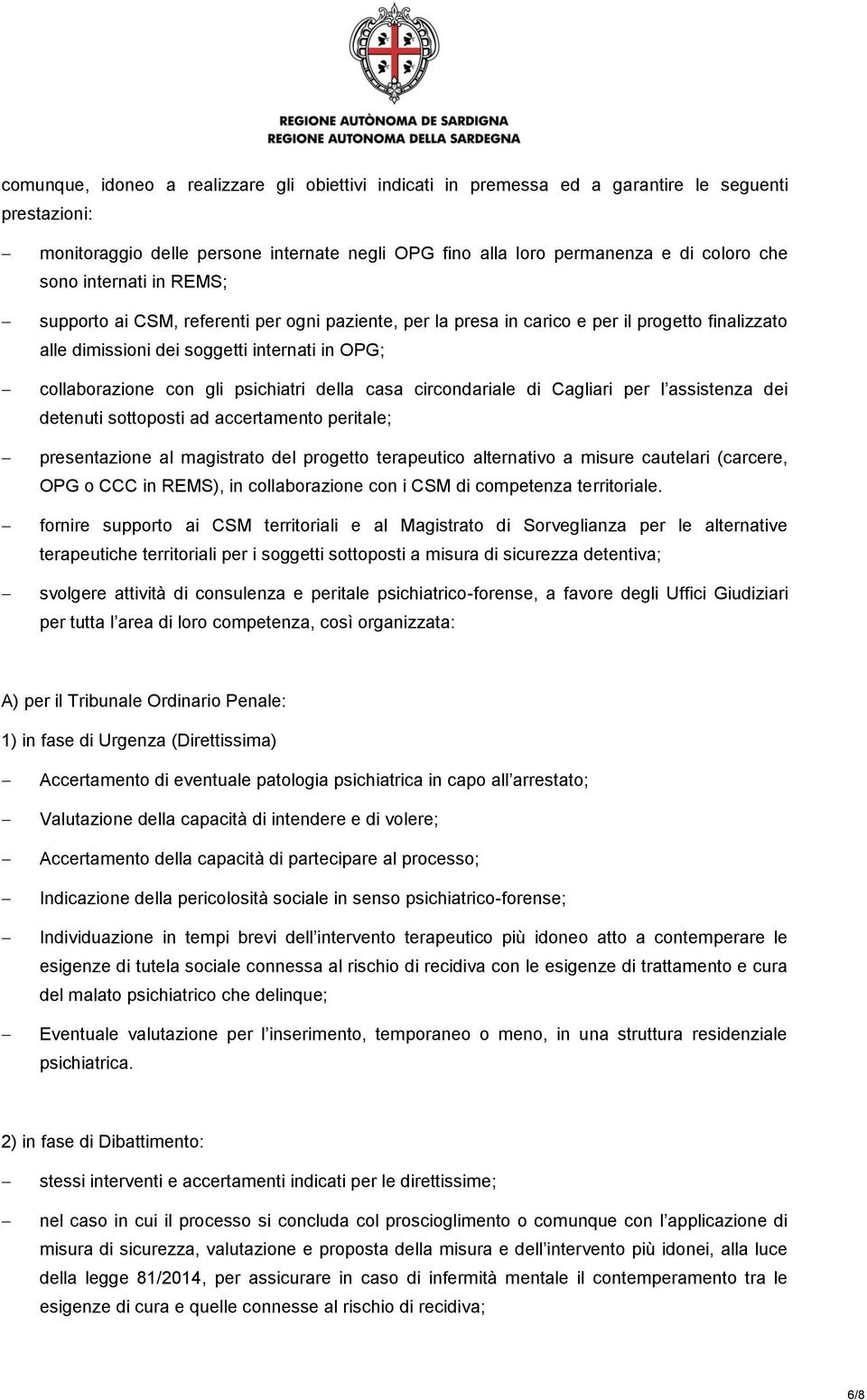 della casa circondariale di Cagliari per l assistenza dei detenuti sottoposti ad accertamento peritale; presentazione al magistrato del progetto terapeutico alternativo a misure cautelari (carcere,