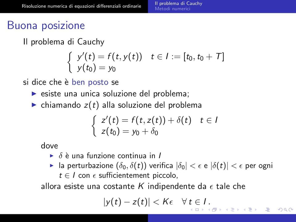 ) = y 0 + δ 0 dove δ è una funzione continua in I la perturbazione (δ0, δ(t)) verifica δ 0 < ɛ e δ(t) < ɛ per