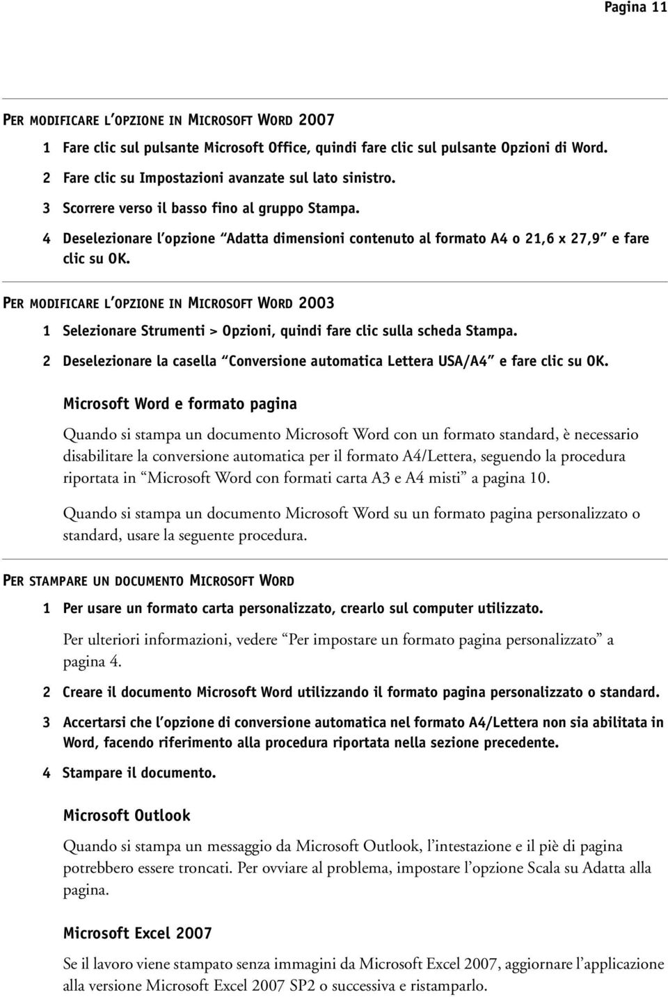 4 Deselezionare l opzione Adatta dimensioni contenuto al formato A4 o 21,6 x 27,9 e fare clic su OK.