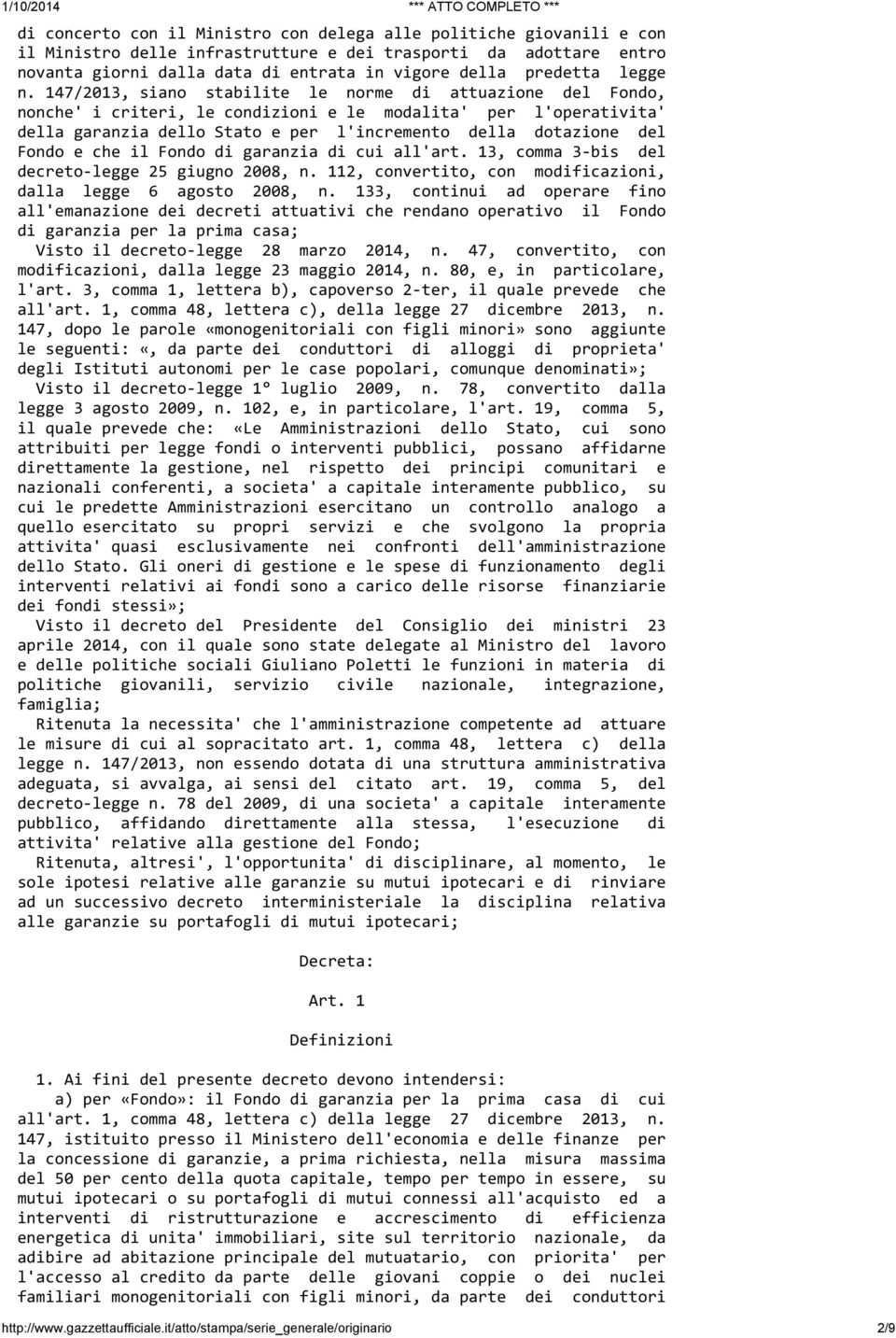 147/2013, siano stabilite le norme di attuazione del Fondo, nonche' i criteri, le condizioni e le modalita' per l'operativita' della garanzia dello Stato e per l'incremento della dotazione del Fondo