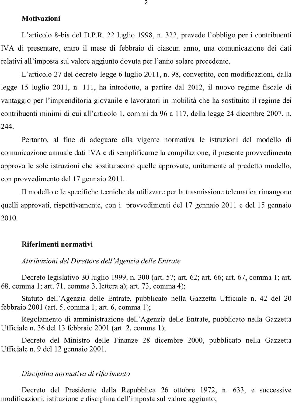 precedente. L articolo 27 del decreto-legge 6 luglio 2011, n. 98, convertito, con modificazioni, dalla legge 15 luglio 2011, n.