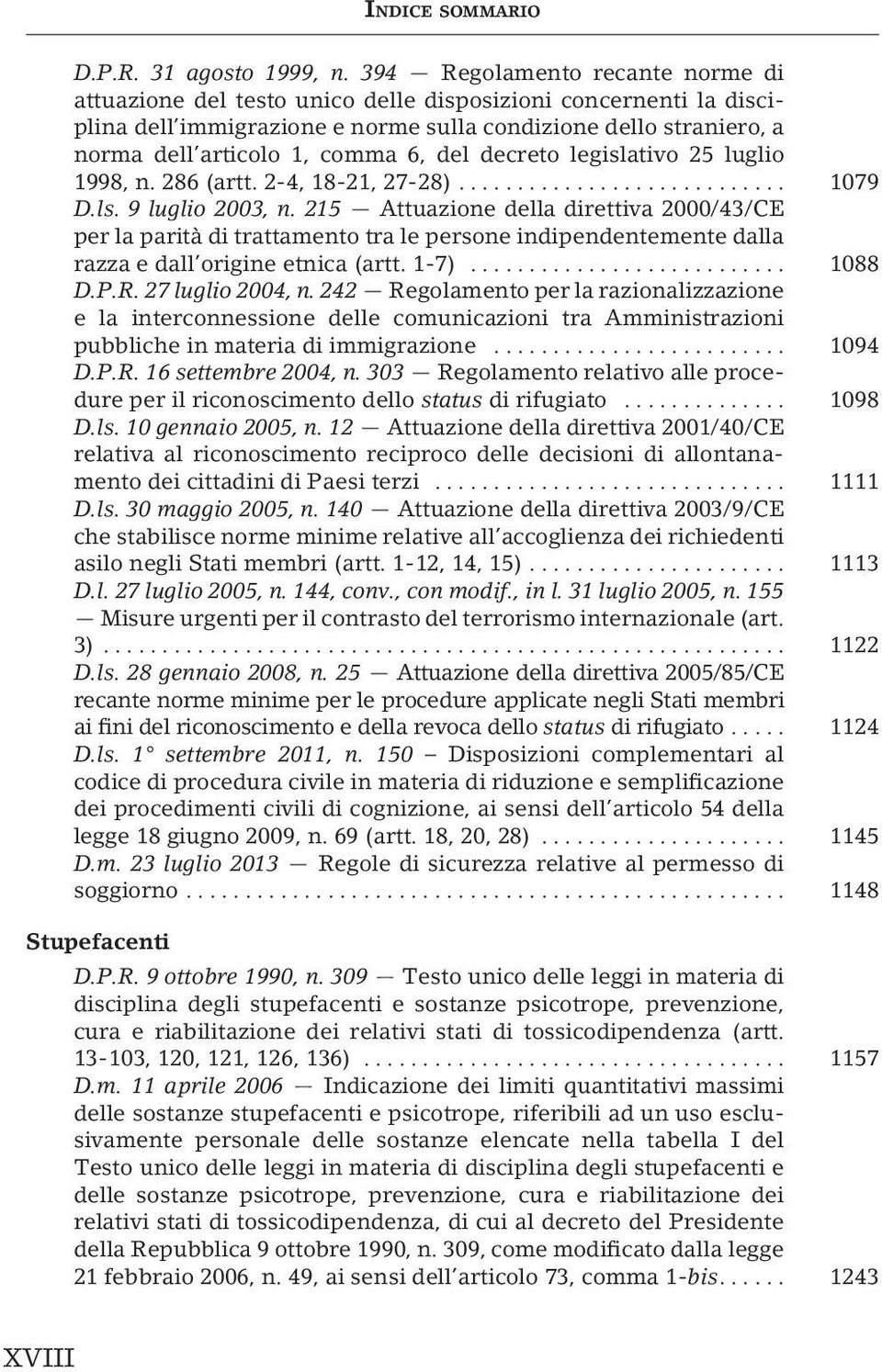 del decreto legislativo 25 luglio 1998, n. 286 (artt. 2-4, 18-21, 27-28)... 1079 D.ls. 9 luglio 2003, n.