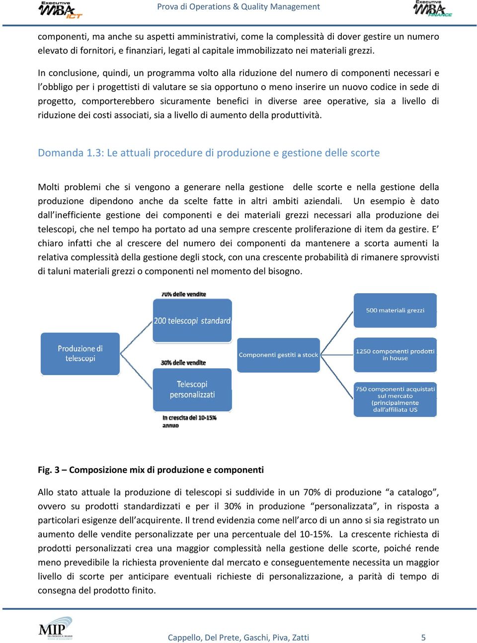 progetto, comporterebbero sicuramente benefici in diverse aree operative, sia a livello di riduzione dei costi associati, sia a livello di aumento della produttività. Domanda 1.