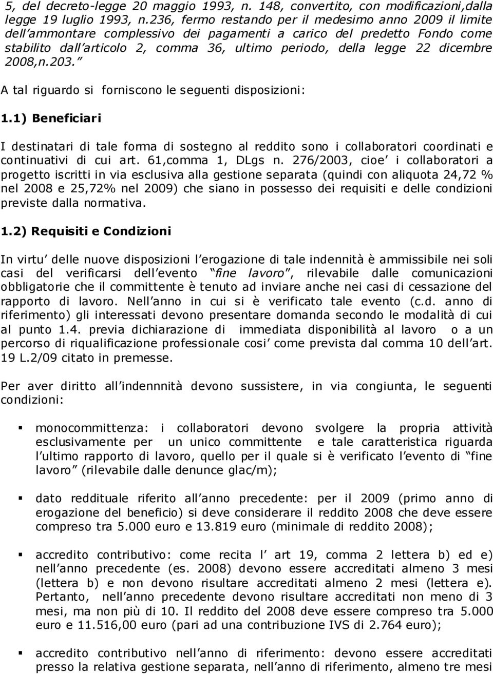 dicembre 2008,n.203. A tal riguardo si forniscono le seguenti disposizioni: 1.