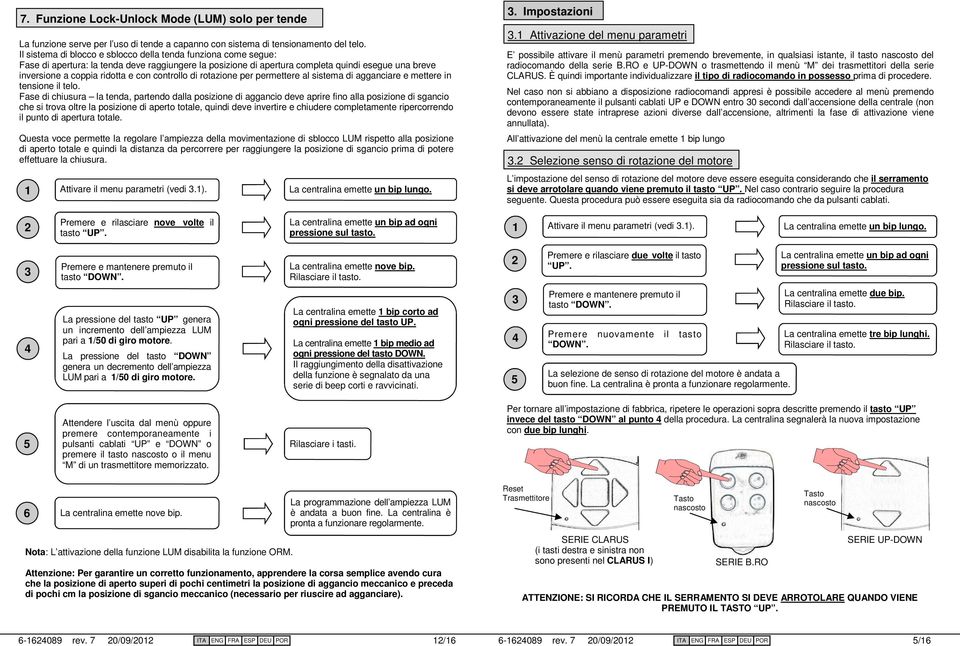 controllo di rotazione per permettere al sistema di agganciare e mettere in tensione il telo.