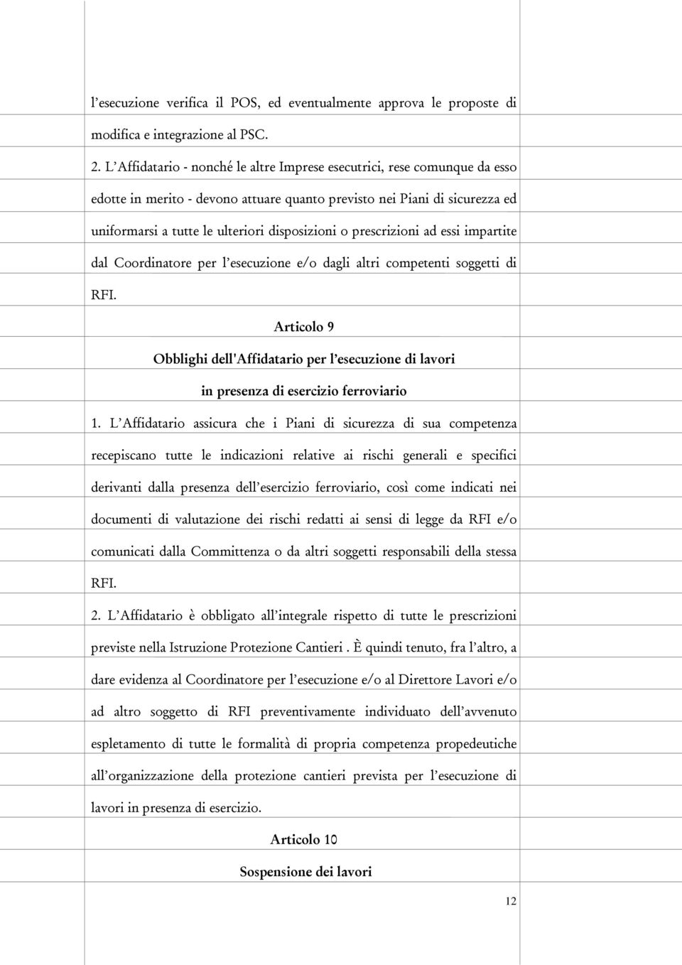 prescrizioni ad essi impartite dal Coordinatore per l esecuzione e/o dagli altri competenti soggetti di RFI.