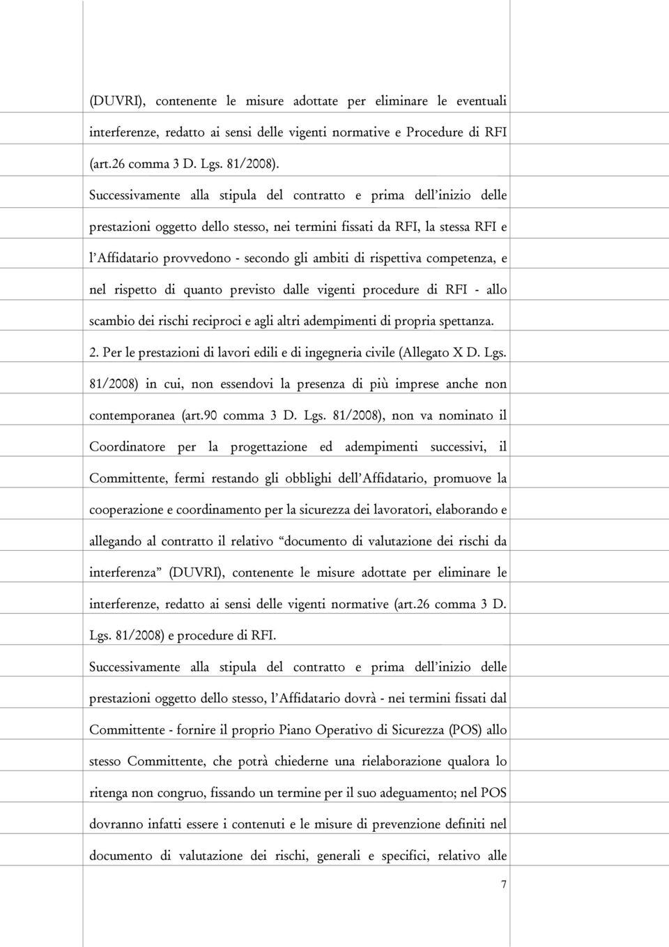 rispettiva competenza, e nel rispetto di quanto previsto dalle vigenti procedure di RFI - allo scambio dei rischi reciproci e agli altri adempimenti di propria spettanza. 2.