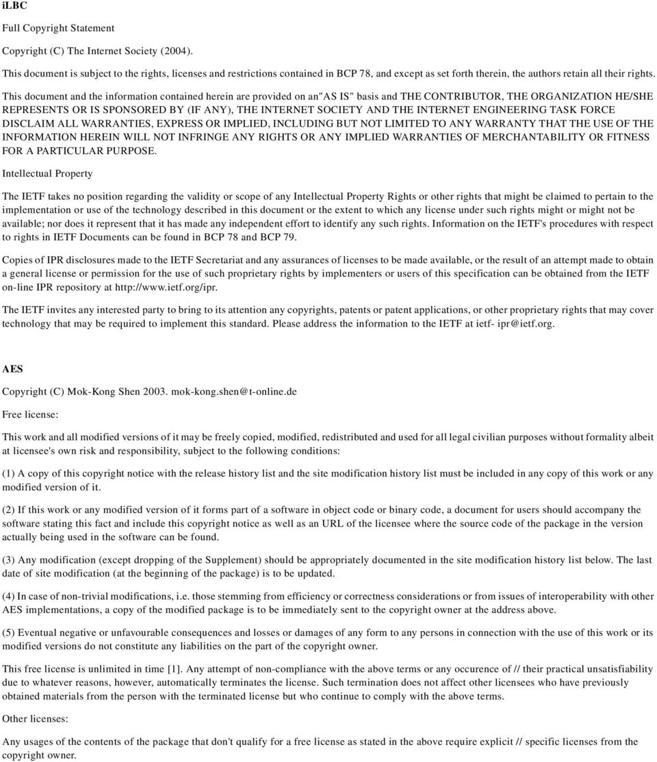 This document and the information contained herein are provided on an"as IS" basis and THE CONTRIBUTOR, THE ORGANIZATION HE/SHE REPRESENTS OR IS SPONSORED BY (IF ANY), THE INTERNET SOCIETY AND THE