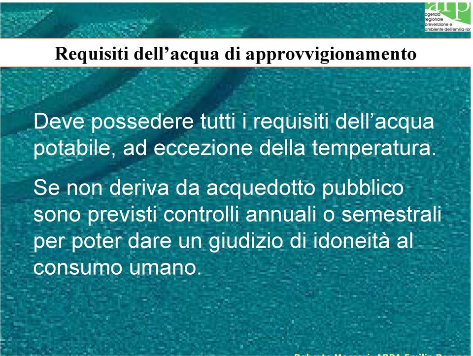 Se non deriva da acquedotto pubblico sono previsti controlli