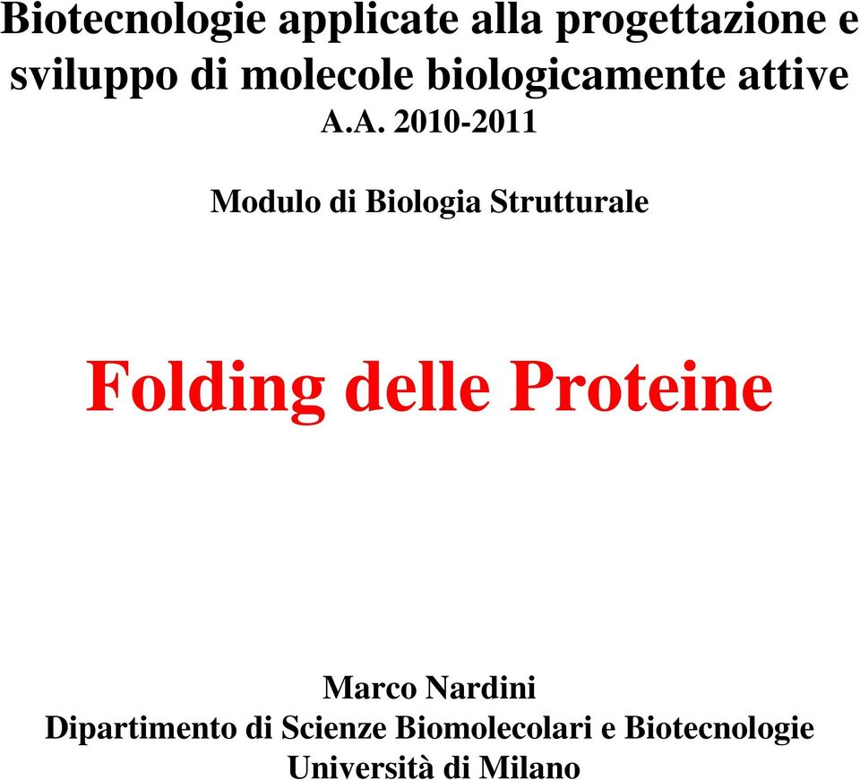 A. 2010-2011 Modulo di Biologia Strutturale Folding delle