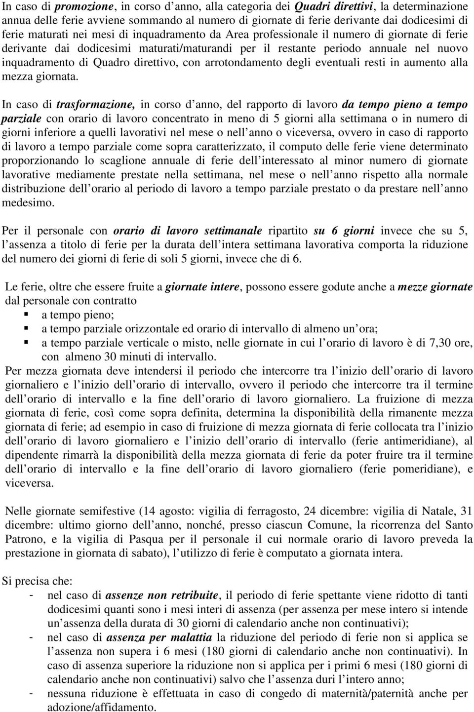 direttivo, con arrotondamento degli eventuali resti in aumento alla mezza giornata.