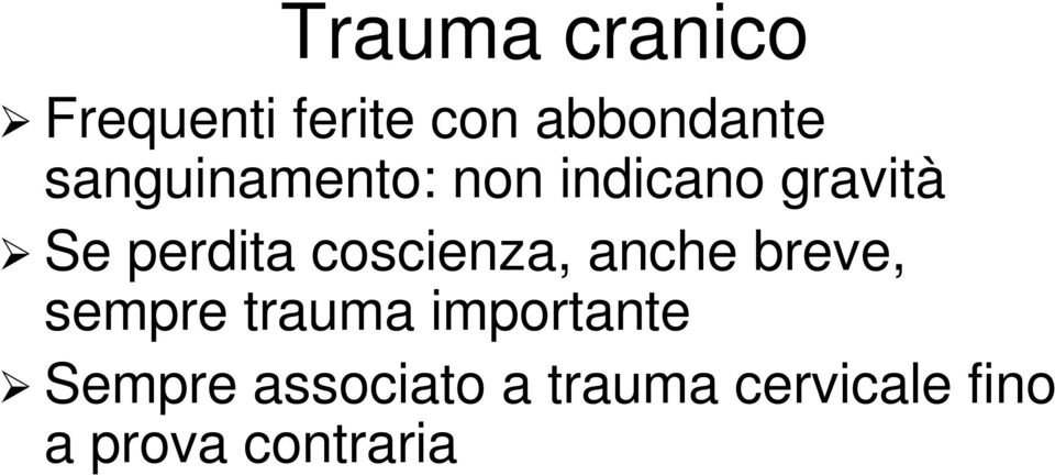 coscienza, anche breve, sempre trauma importante