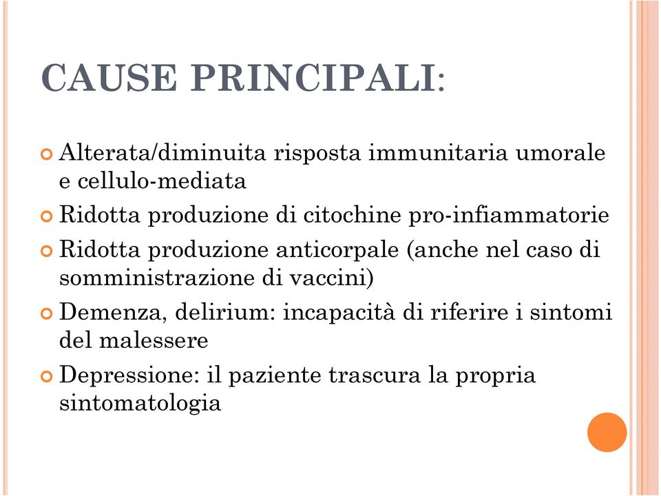 (anche nel caso di somministrazione di vaccini) Demenza, delirium: incapacità di