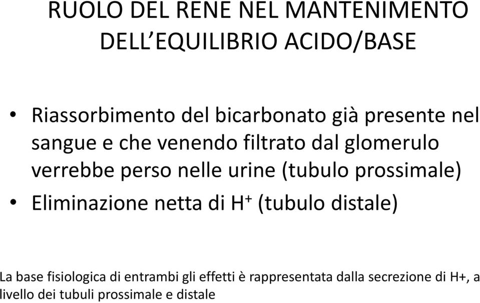 (tubulo prossimale) Eliminazione netta di H + (tubulo distale) La base fisiologica di