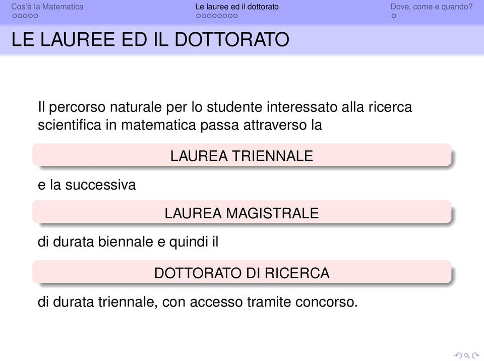 e la successiva di durata biennale e quindi il LAUREA TRIENNALE LAUREA