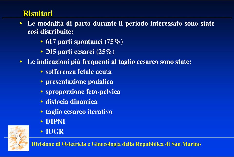 frequenti al taglio cesareo sono state: sofferenza fetale acuta presentazione