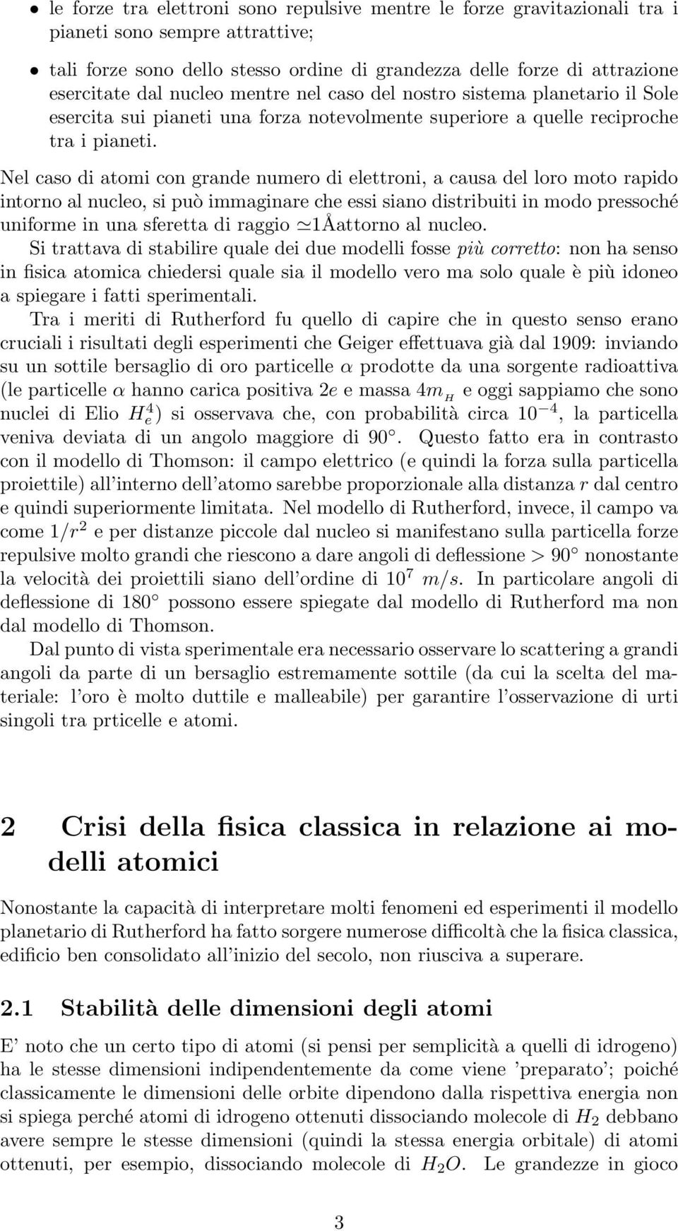 Nel caso di atomi con grande numero di elettroni, a causa del loro moto rapido intorno al nucleo, si può immaginare che essi siano distribuiti in modo pressoché uniforme in una sferetta di raggio