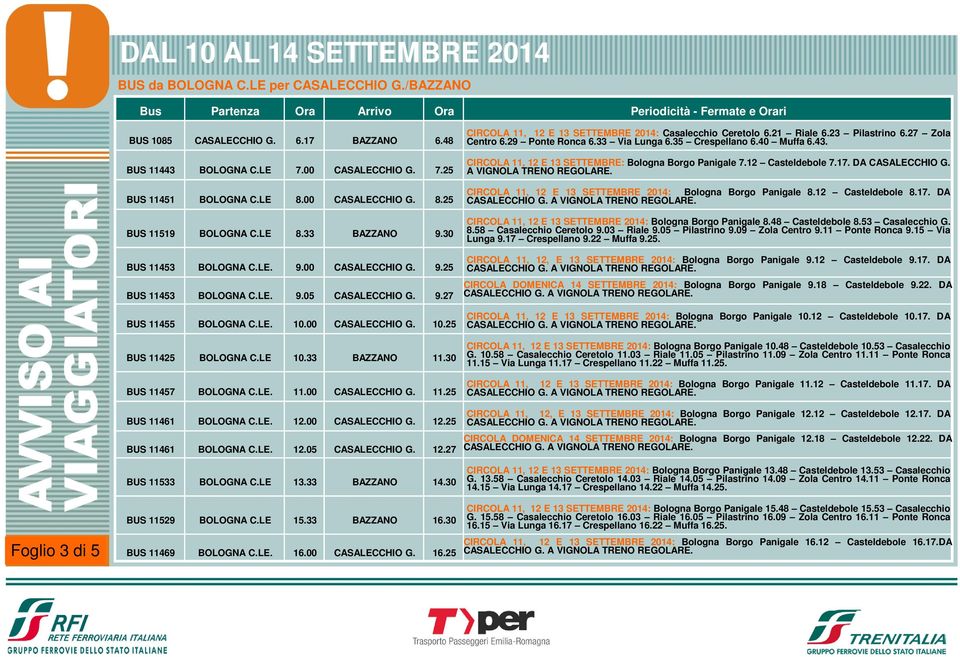 33 BAZZANO 11.30 BUS 11457 BOLOGNA C.LE. 11.00 CASALECCHIO G. 11.25 BUS 11461 BOLOGNA C.LE. 12.00 CASALECCHIO G. 12.25 BUS 11461 BOLOGNA C.LE. 12.05 CASALECCHIO G. 12.27 BUS 11533 BOLOGNA C.LE 13.