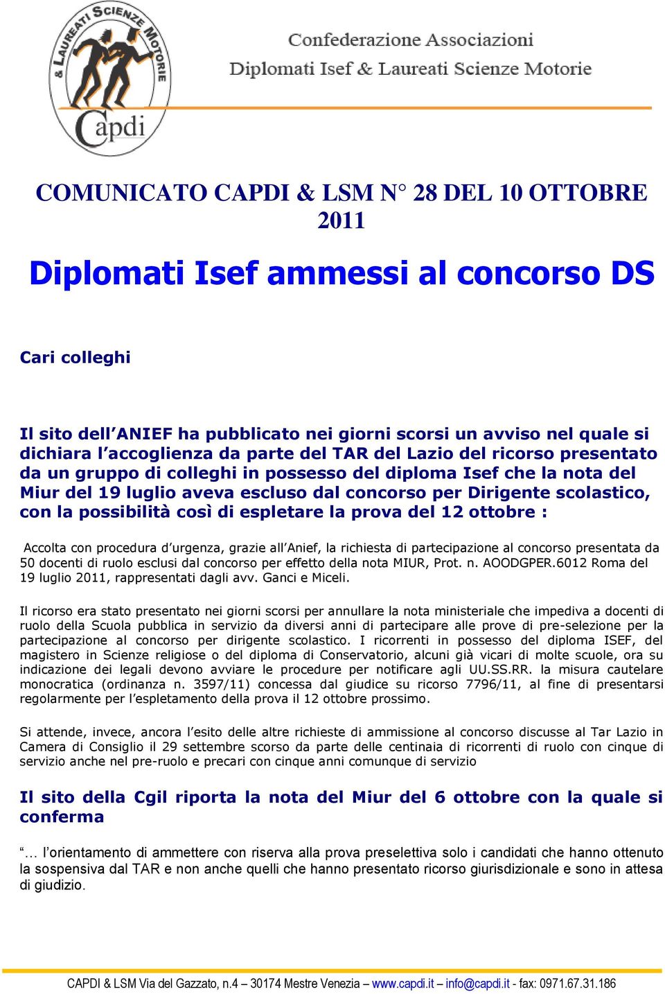 possibilità così di espletare la prova del 12 ottobre : Accolta con procedura d urgenza, grazie all Anief, la richiesta di partecipazione al concorso presentata da 50 docenti di ruolo esclusi dal