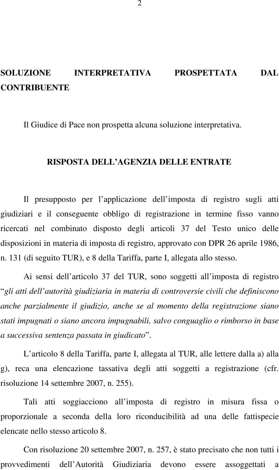 combinato disposto degli articoli 37 del Testo unico delle disposizioni in materia di imposta di registro, approvato con DPR 26 aprile 1986, n.