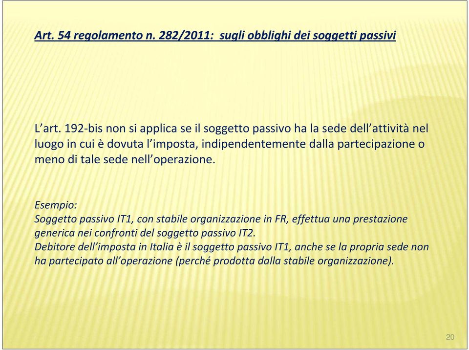 partecipazione o meno di tale sede nell operazione.