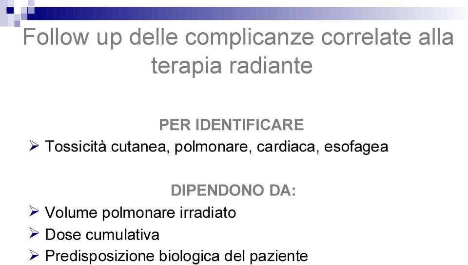 cardiaca, esofagea DIPENDONO DA: Volume polmonare