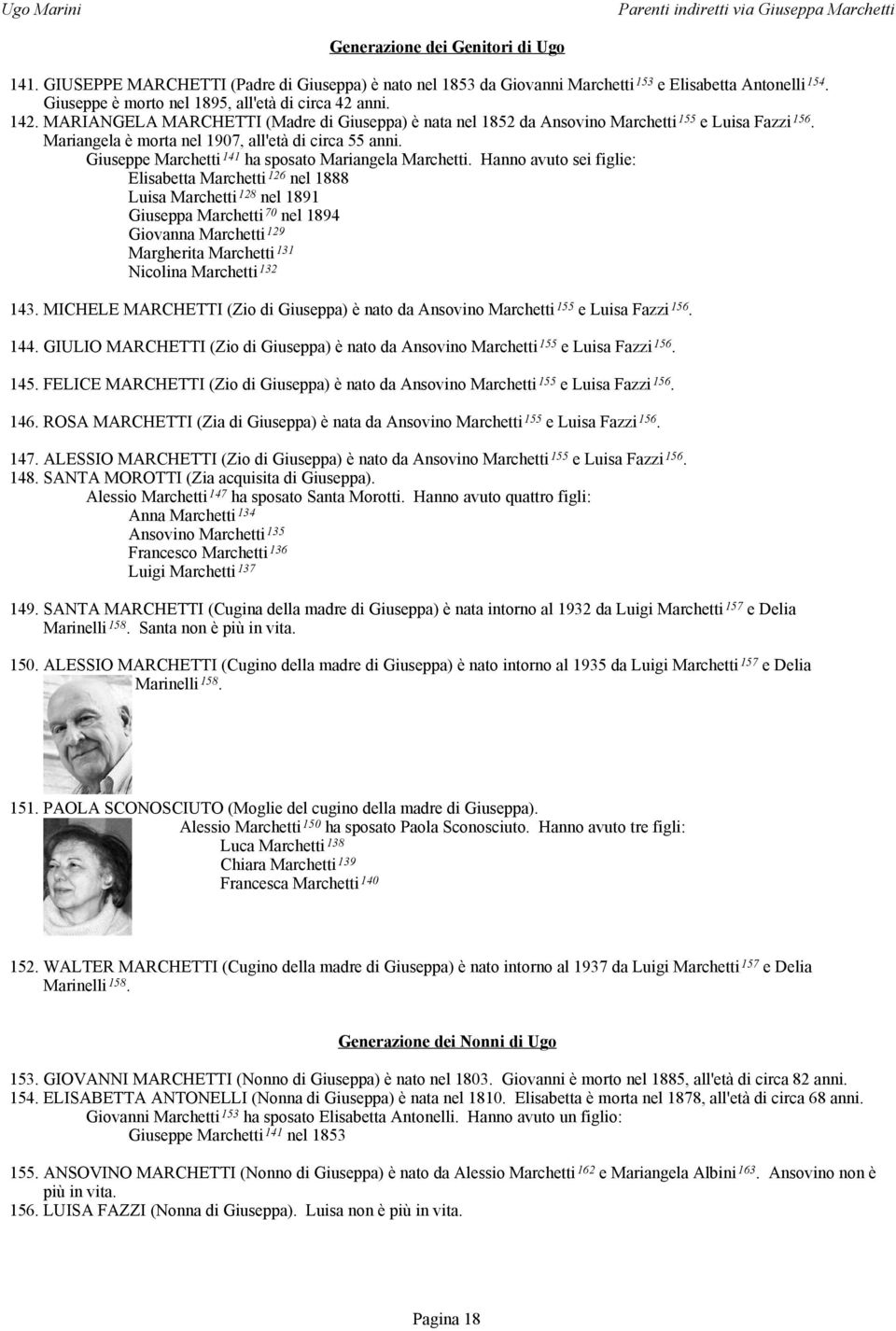 Mariangela è morta nel 1907, all'età di circa 55 anni. Giuseppe 141 ha sposato Mariangela.