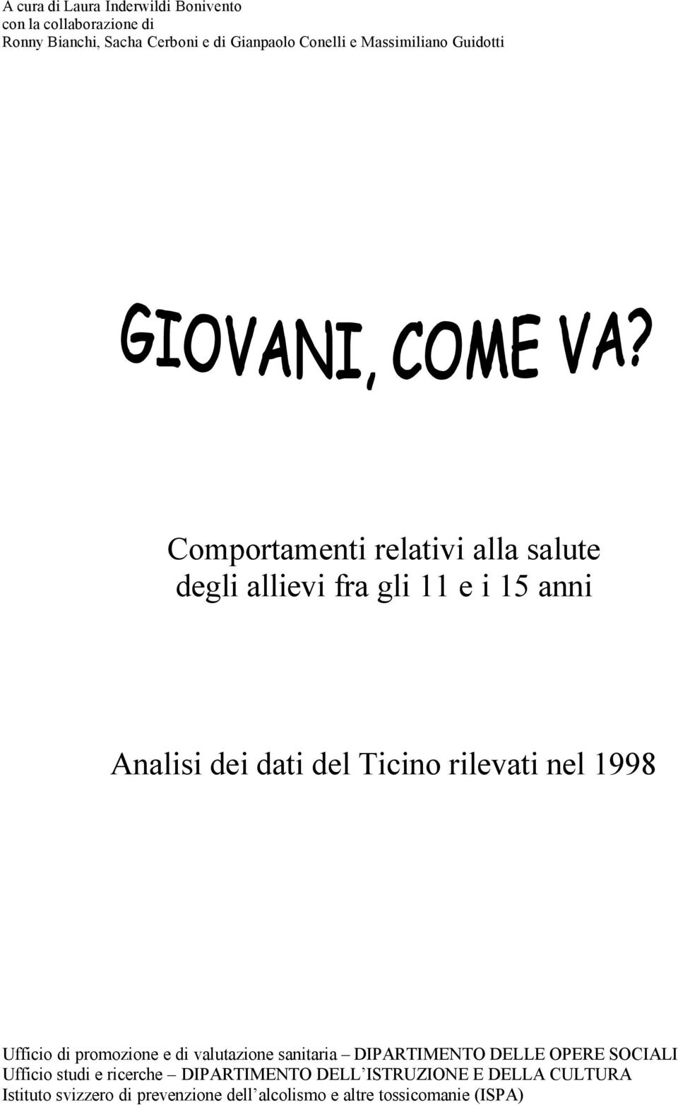 Ticino rilevati nel 1998 Ufficio di promozione e di valutazione sanitaria DIPARTIMENTO DELLE OPERE SOCIALI Ufficio studi
