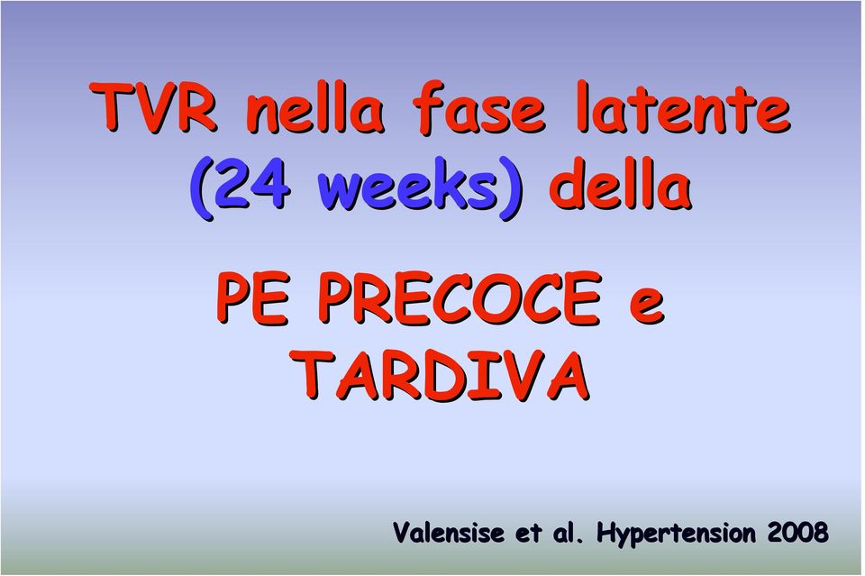 PRECOCE e TARDIVA