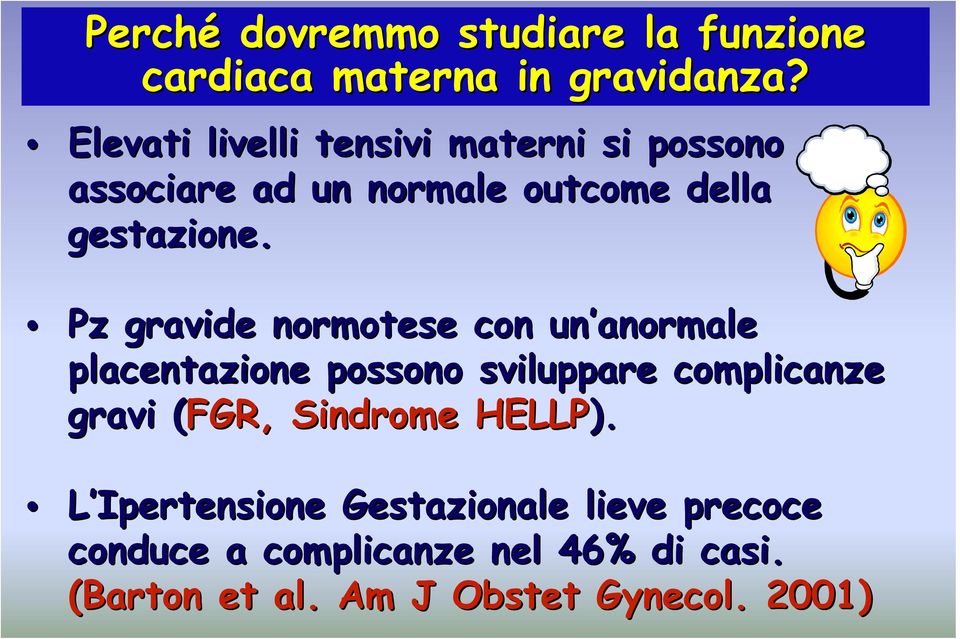 Pz gravide normotese con un anormale placentazione possono sviluppare complicanze gravi (FGR,(