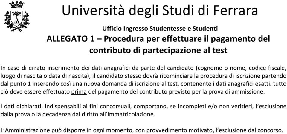 tutto ciò deve essere effettuato prima del pagamento del contributo previsto per la prova di ammissione.