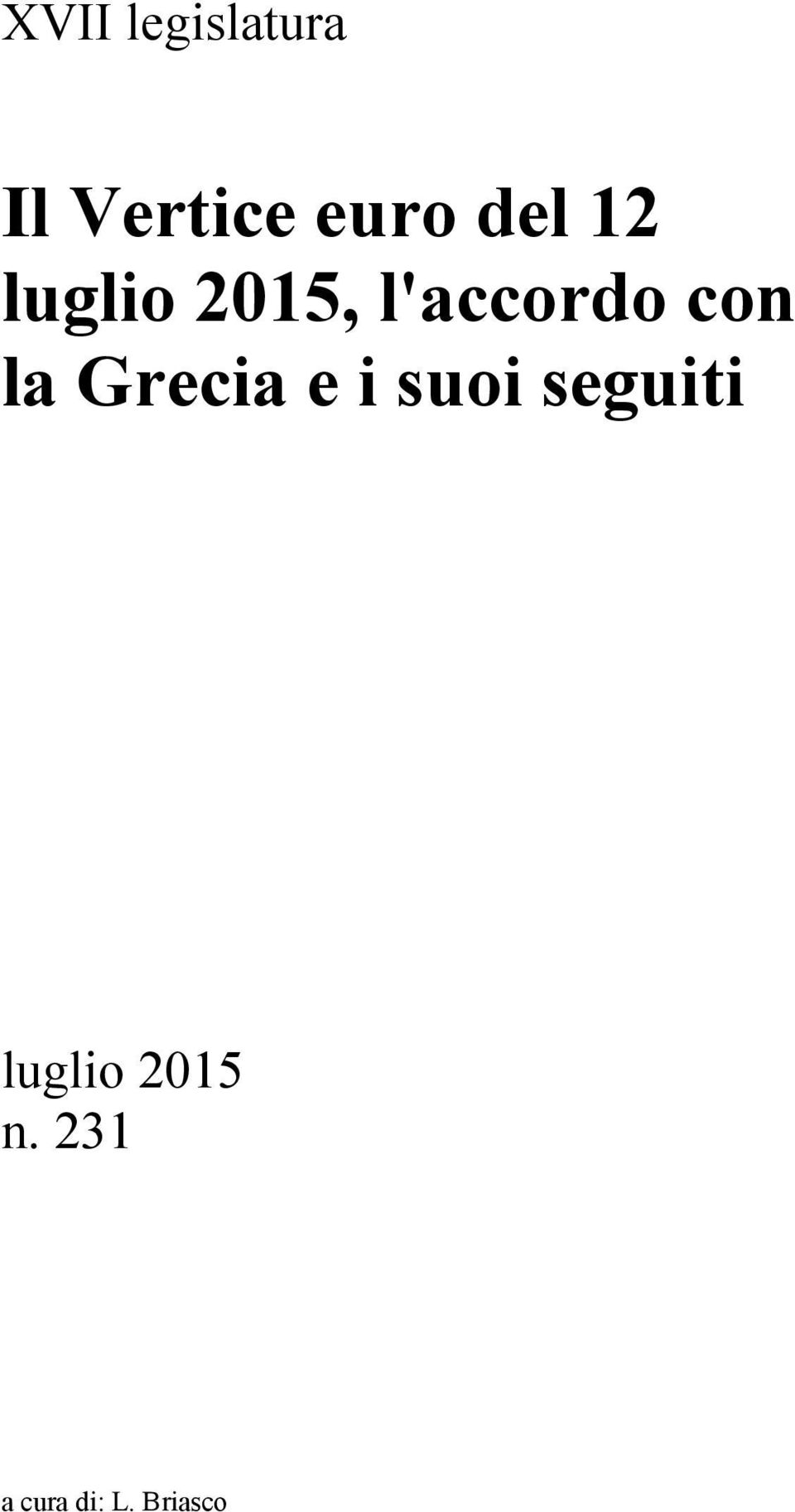 la Grecia e i suoi seguiti luglio