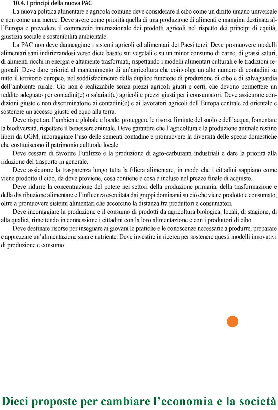 giustizia sociale e sostenibilità ambientale. La PAC non deve danneggiare i sistemi agricoli ed alimentari dei Paesi terzi.