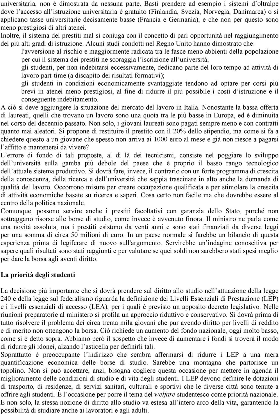 (Francia e Germania), e che non per questo sono meno prestigiosi di altri atenei.