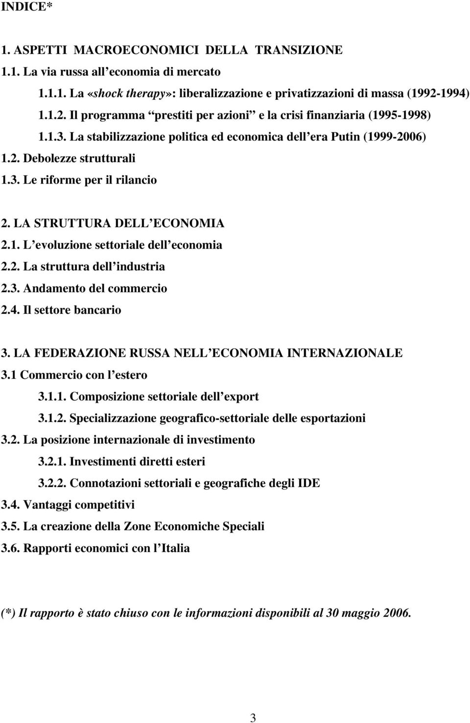 LA STRUTTURA DELL ECONOMIA 2.1. L evoluzione settoriale dell economia 2.2. La struttura dell industria 2.3. Andamento del commercio 2.4. Il settore bancario 3.