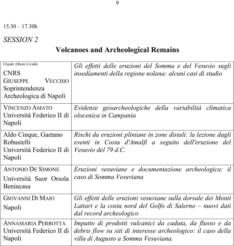 Gaetano Robustelli Università Federico II di Napoli A NTONIO D E S IMONE Università Suor Orsola Benincasa G IOVANNI D I M AIO Napoli A NNAMARIA P ERROTTA Università Federico II di Napoli Gli effetti