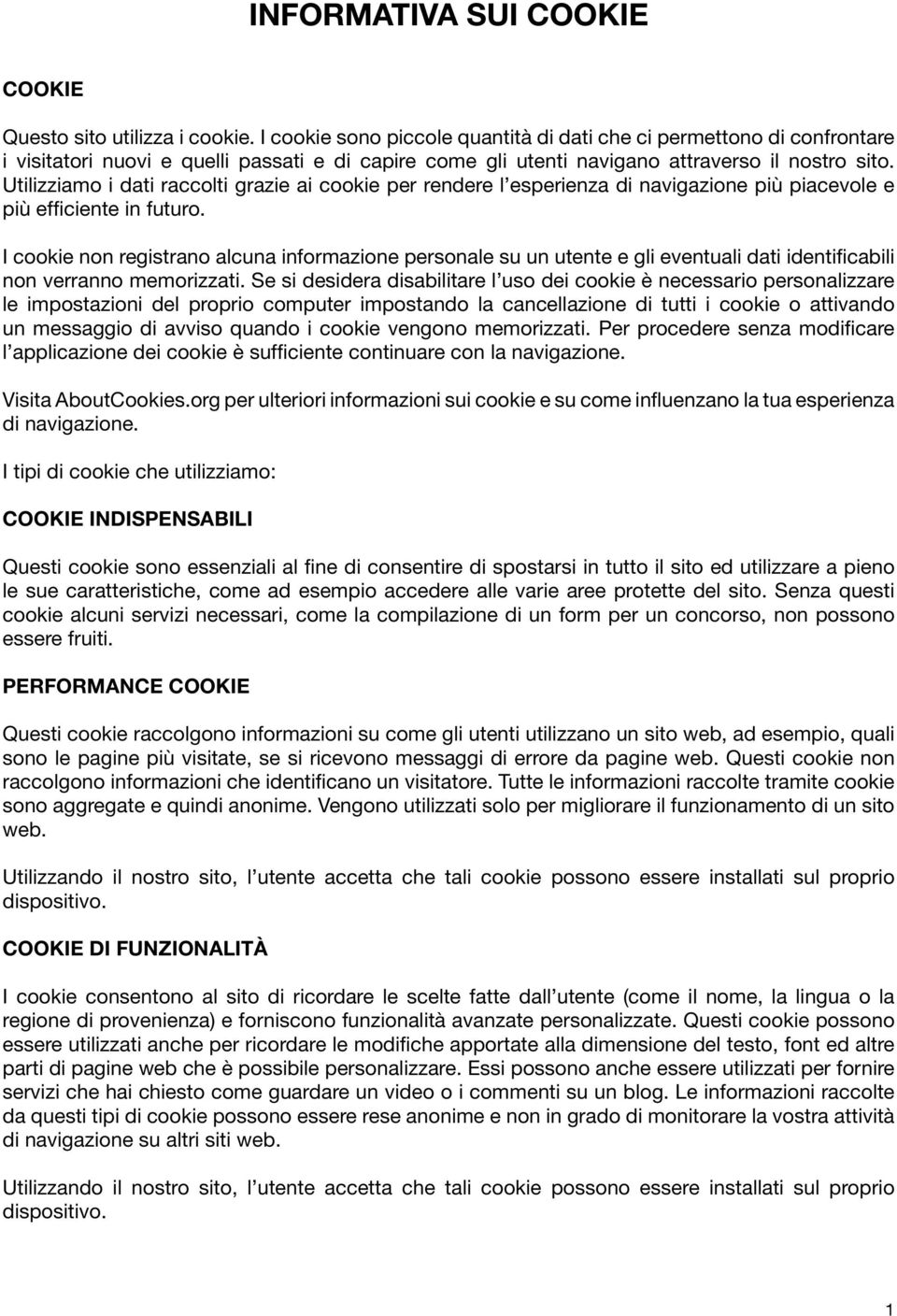 Utilizziamo i dati raccolti grazie ai cookie per rendere l esperienza di navigazione più piacevole e più efficiente in futuro.